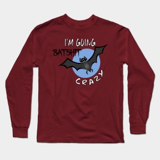 Funny I'm Going Batshit Crazy Long Sleeve T-Shirt